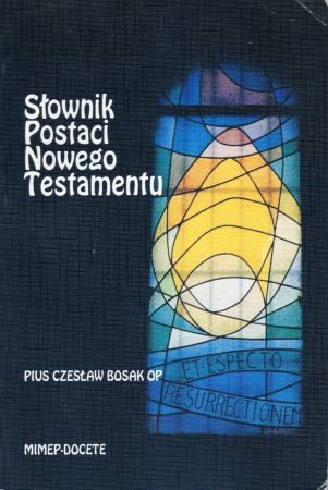 Bosak Czesław Pius OP - Słownik postaci Nowego Testamentu.jpg