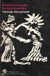 Łyczkowska Krystyna, Szarzyńska Krystyna - Mitologia Mezopotamii. /Mitologie Świata/.