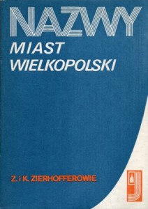 Zierhofferowie Zofia i Karol - Nazwy miast Wielkopolski.