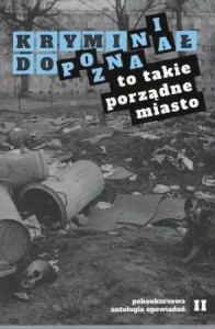 Kryminał do Poznania. To takie porządne miasto. Pokonkursowa antologia. Tom II.
