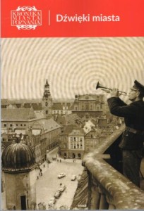 Dźwięki miasta. Redaktor Przemysław Matusiak. /Kronika Miasta Poznania 2005, 4/.