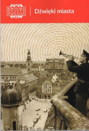 Dźwięki miasta. Redaktor Przemysław Matusiak. Kronika Miasta Poznania 2005, 4.jpg