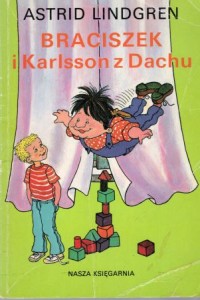 Lindgren Astrid - Braciszek i Karlsson z Dachu. Ilustrowała Ilon Wikland. Przełożyła Irena Szuch - Wyszomirska.