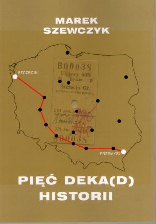 Szewczyk Marek - Pięć deka(d) historii.jpg