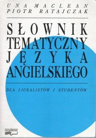 Maclean Una, Ratajczak Piotr - Słownik tematyczny języka angielskiego. Dla licealistów i studentów.jpg