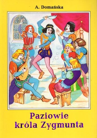 Domańska Antonina - Paziowie króla Zygmunta. Opowiadanie obyczajowe na tle dawnych wieków. Ilustracje Jacek Dolibor.jpg