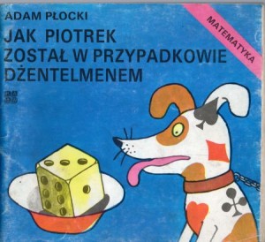 Płocki Adam - Jak Piotrek został w Przypadkowie dżentelmenem. Opracowanie graficzne Jerzy Flisak. /Matematyka. Probabilistyka/.