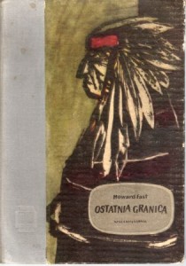 Fast Howard - Ostatnia granica.  Tłumaczyła z angielskiego Zofia Meissner. /Indianie/.