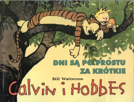 Watterson Bill - Calvin i Hobbes. Dni są po prostu za krótkie.jpg