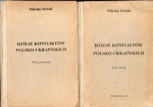 Siwicki Mikołaj - Dzieje konfliktów polsko-ukraińskich. Tom 1/2.