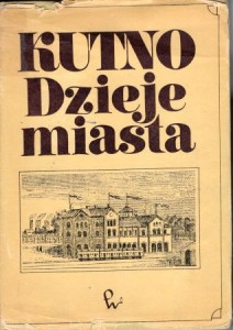 Kutno. Dzieje miasta. Pod redakcją Ryszarda Rosina.