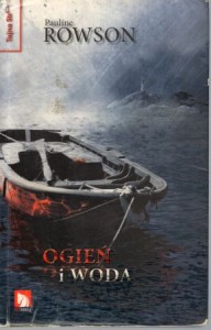 Rowson Pauline - Ogień i woda. Przełożył Tomasz Chwałczyk.