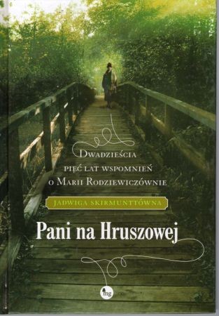 Skirmunttówna Jadwiga - Pani na Hruszowej. Dwadzieścia lat wspomnień o Marii Rodziewiczównie.jpg