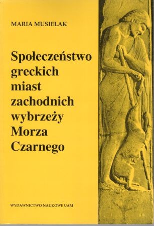 Musielak Maria - Społeczeństwo greckich miast zachodnich wybrzeży Morza Czarnego.jpg