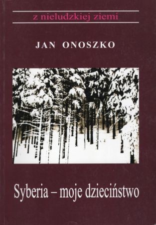 Onoszko Jan - Syberia - moje dzieciństwo.jpg