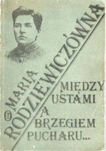 Rodziewiczówna Maria - Między ustami a brzegiem pucharu. /Z Pism Marii Rodziewiczówny/.
