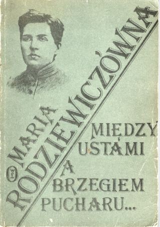 Rodziewiczówna Maria - Między ustami a brzegiem pucharu.jpg