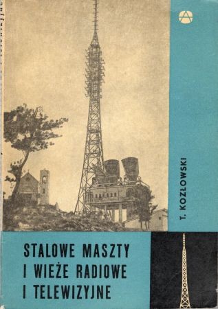 Kozłowski Tadeusz - Stalowe maszty i wieże radiowe i telewizyjne.jpg
