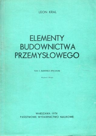 Kral Leon - Elementy budownictwa przemysłowego. T. II. Budowle specjalne.jpg