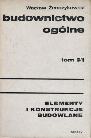 Żenczykowski Wacław - Budownictwo ogólne. Tom 2-1. Elementy i konstrukcje budowlane.jpg