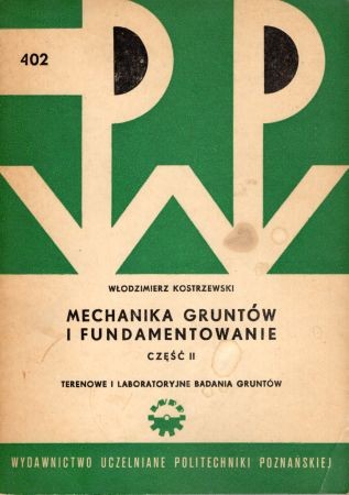 Kostrzewski Włodzimierz - Mechanika gruntów i fundamentowanie. Część II. Terenowe i laboratoryjne badania gruntów.jpg