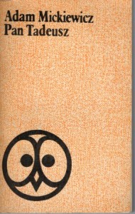 Mickiewicz Adam - Pan Tadeusz, czyli ostatni zajazd na Litwie. Historia szlachecka z roku 1811 i 1812 we dwunastu księgach wierszem.  