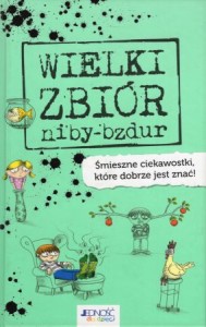 Wielki zbiór niby-bzdur. Śmieszne ciekawostki, które dobrze znać!