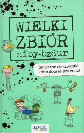 Wielki zbiór niby-bzdur. Śmieszne ciekawostki, które dobrze znać!.jpg