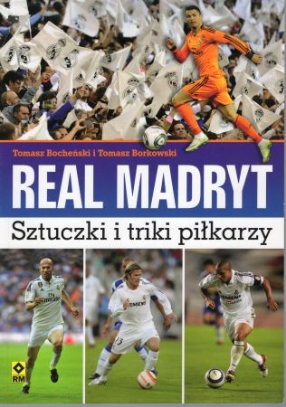 Bocheński Tomasz, Borkowski Tomasz - Real Madryt. Sztuczki i triki piłkarzy.jpg