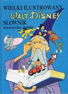 Wielki Ilustrowany słownik niemiecko - polski. /Walt Disney/.