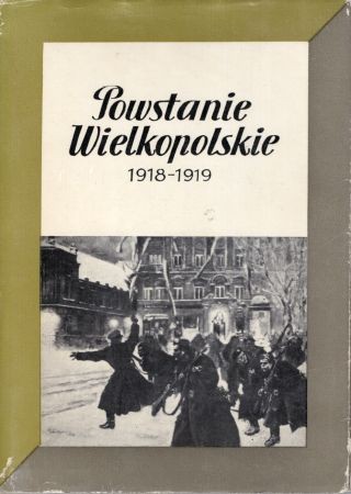 Powstanie Wielkopolskie 1918-1919. Praca zbiorow pod redakcją Zdzisława Grota.jpg