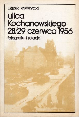 Paprzycki Leszek - Ulica Kochanowskiego 28-29 czerwca 1956. Fotografie i relacja.jpg