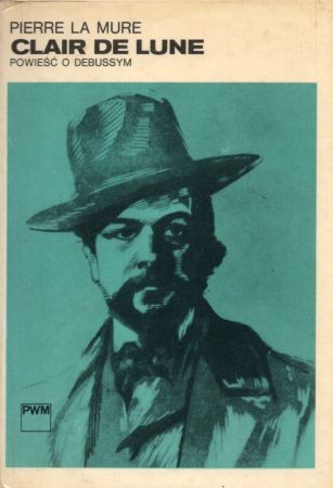 La Mure Pierre - Clair deLune. Powieść o Debussym.jpg