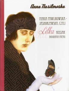 Nasiłowska Anna - Maria Pawlikowska-Jasnorzewska, czyli Lilka Kossak. Biografia poetki.