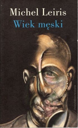 Leiris Michel - Wiek męski. Wraz z rozprawą Literatura a tauromachia.jpg