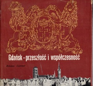 Szermer Bohdan - Gdańsk - przeszłość i współczesność.