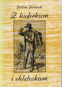 Janczak Julian - Z kuferkiem i chlebakiem. Z przeszłości uzdrowisk i turystyki śląskiej.
