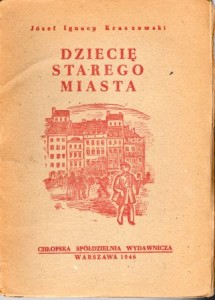 Kraszewski Józef Ignacy - Dziecię Starego Miasta.