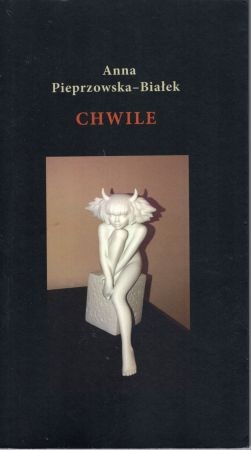 Pieprzowska-Białek Anna - Chwile.jpg