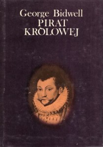 Bidwell George - Pirat królowej. Przełożyła Anna Bidwell. /Sir Francis Drake/.