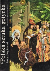 Kębłowski Janusz - Polska sztuka gotycka. /Sztuka Polska/.