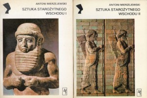 Mierzejewski Antoni - Sztuka starożytnego Wschodu. Tom I/II. /Kultury starożytne i cywilizacje pozaeuropejskie/. 