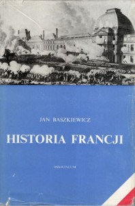 Baszkiewicz Jan - Historia Francji.