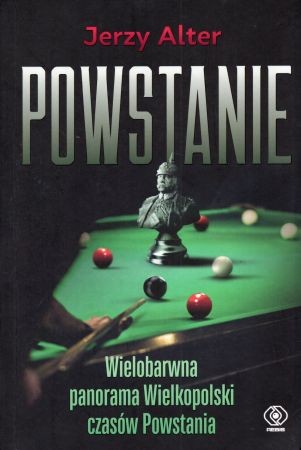 Alter Jerzy - Powstanie. Wielobarwna panorama Wielkopolski czasów Powstania.jpg