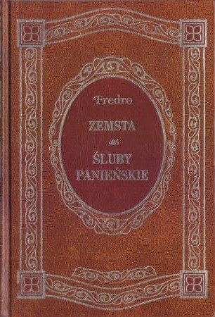 Fredro Aleksander - Zemsta. Śluby panieńskie.