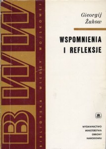 Żukow Gieorgij - Wspomnienia i refleksje. /Biblioteka Wiedzy Wojskowej/.