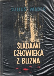 Mader Julius - Śladami człowieka z blizną. Z niemieckiego przełożyła Wanda Piwowarczyk. /Otto Skorzeny/.