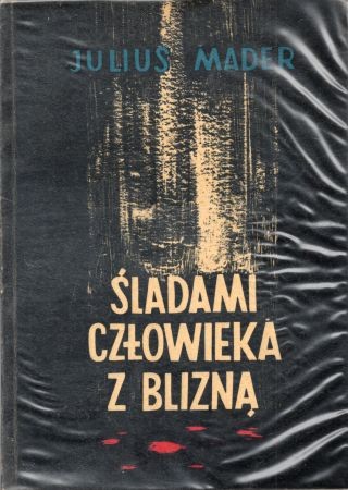 Mader Julius - Śladami człowieka z blizną. Otto Skorzeny.jpg