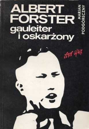 Podgóreczny Marian - Albert Forster. Gauleiter i oskarżony.jpg