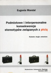 Mandal Eugenia - Podmiotowe i interpersonalne konsekwencje stereotypów związanych z płcią.